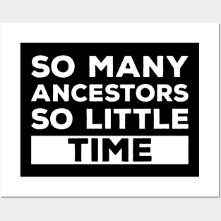 So Many Ancestors So Little Time - Genealogy Family History Genealogist Posters and Art